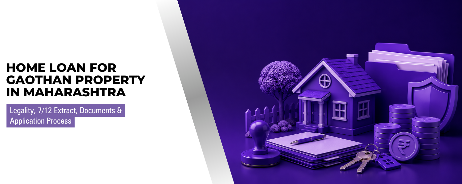 A Complete Guide on Home Loan for Gaothan Property in Maharashtra